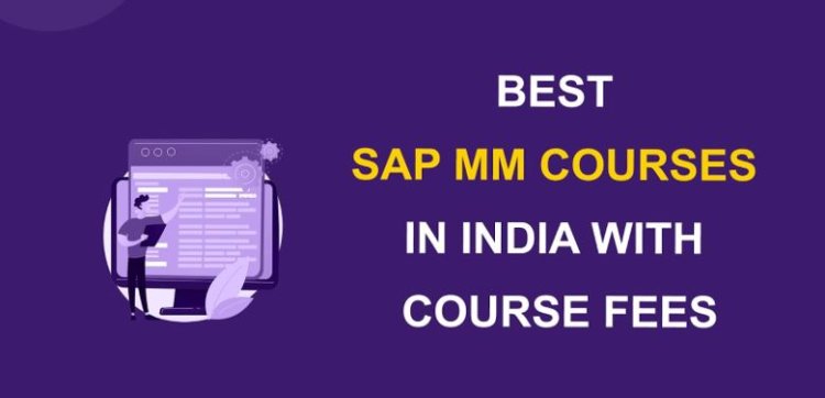 Best SAP MM Course in India with Course Fees